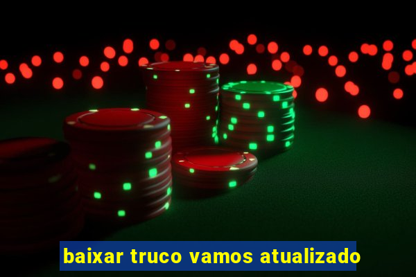 baixar truco vamos atualizado